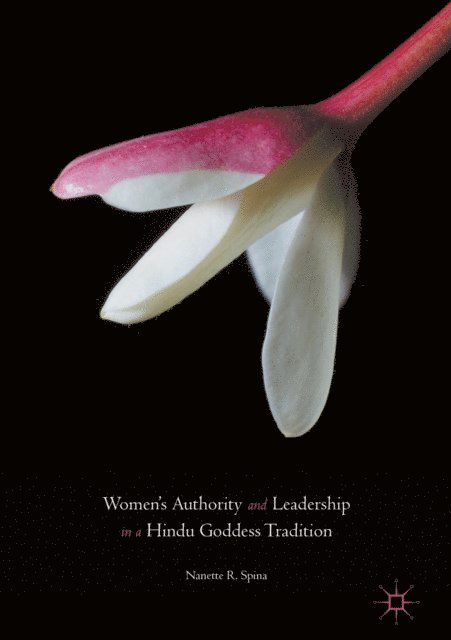 Nanette R. Spina - Women's Authority and Leadership in a Hindu Goddess Tradition, E-bok