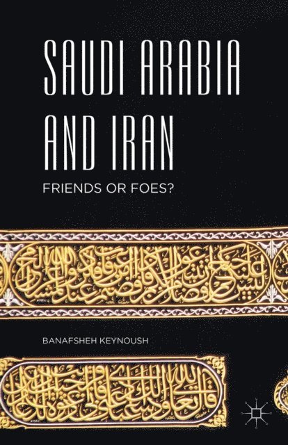 Banafsheh Keynoush - Saudi Arabia and Iran, E-bok