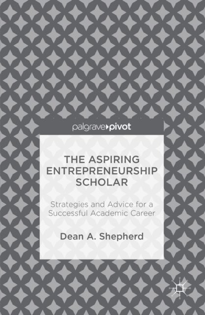 Dean A. Shepherd - Aspiring Entrepreneurship Scholar, E-bok