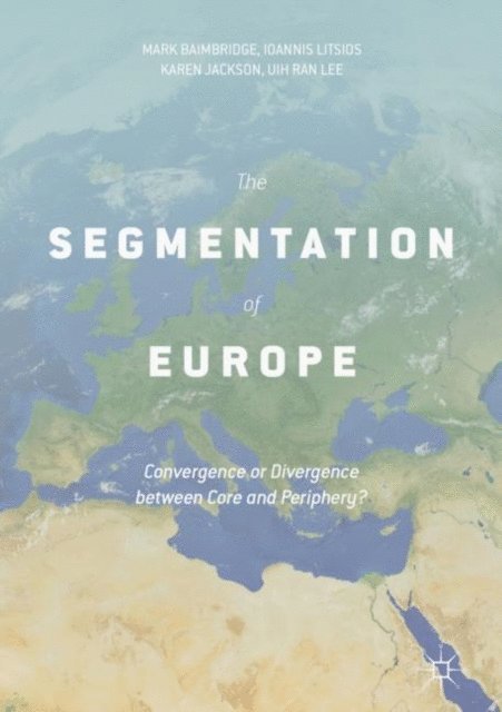 Uih Ran Lee, Karen Jackson, Ioannis Litsios, Mark Baimbridge - Segmentation of Europe, E-bok