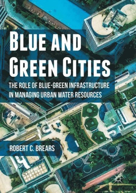 Robert C. Brears - Blue and Green Cities, E-bok
