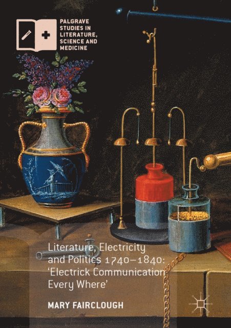 Mary Fairclough - Literature, Electricity and Politics 1740-1840, E-bok