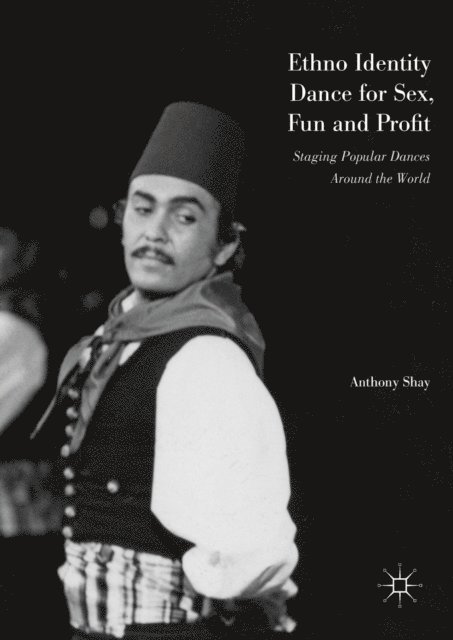 Anthony Shay - Ethno Identity Dance for Sex, Fun and Profit, E-bok