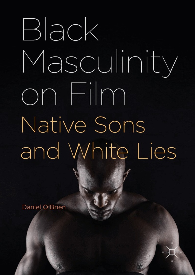 Daniel O'Brien - Black Masculinity on Film, Inbunden