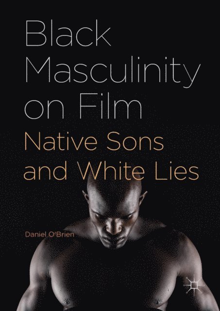 Daniel O'Brien - Black Masculinity on Film, E-bok