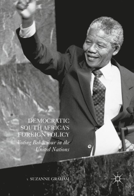 Suzanne Graham - Democratic South Africa's Foreign Policy, E-bok