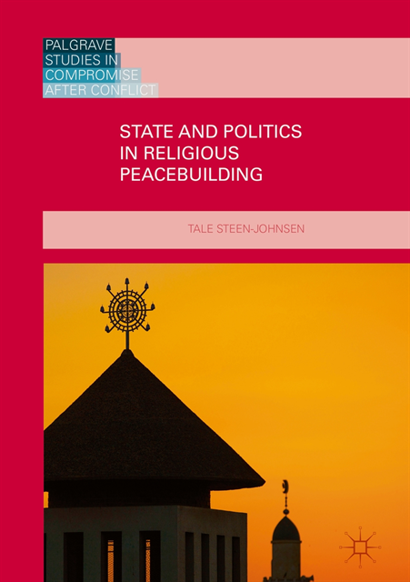 Tale Steen-Johnsen - State and Politics in Religious Peacebuilding, E-bok