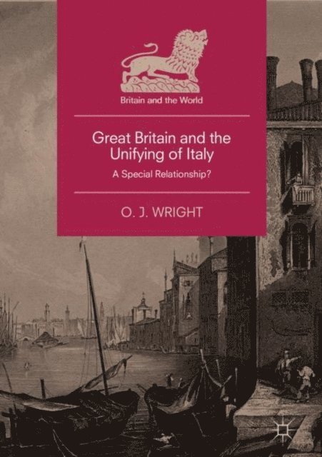 O. J. Wright - Great Britain and the Unifying of Italy, E-bok