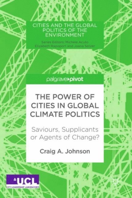 Craig A. Johnson - Power of Cities in Global Climate Politics, E-bok