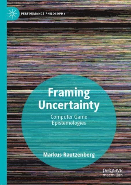 Markus Rautzenberg - Framing Uncertainty, E-bok