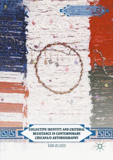 Juan Velasco - Collective Identity and Cultural Resistance in Contemporary Chicana/o Autobiography, E-bok