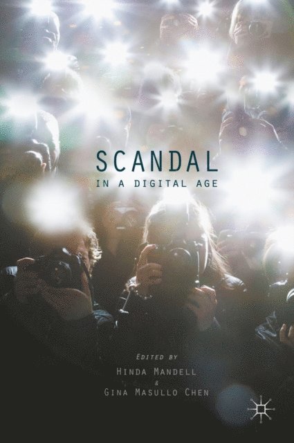Gina Masullo Chen, Hinda Mandell - Scandal in a Digital Age, E-bok