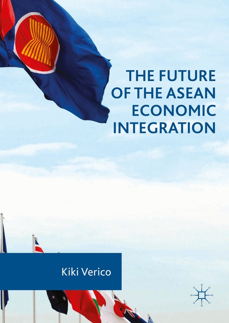 Kiki Verico - Future of the ASEAN Economic Integration, Inbunden