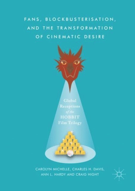 Craig Hight, Ann L. Hardy, Charles H. Davis, Carolyn Michelle - Fans, Blockbusterisation, and the Transformation of Cinematic Desire, E-bok