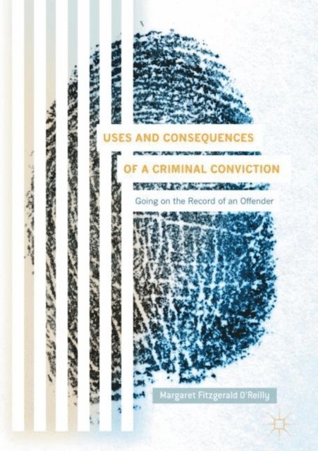 Margaret Fitzgerald O'Reilly - Uses and Consequences of a Criminal Conviction, E-bok