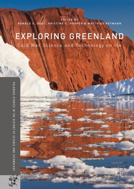 Matthias Heymann, Kristine C. Harper, Ronald E. Doel - Exploring Greenland, E-bok