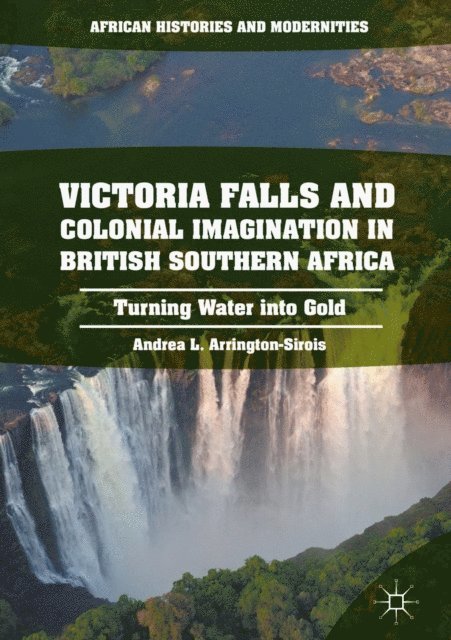 Andrea L. Arrington-Sirois - Victoria Falls and Colonial Imagination in British Southern Africa, E-bok