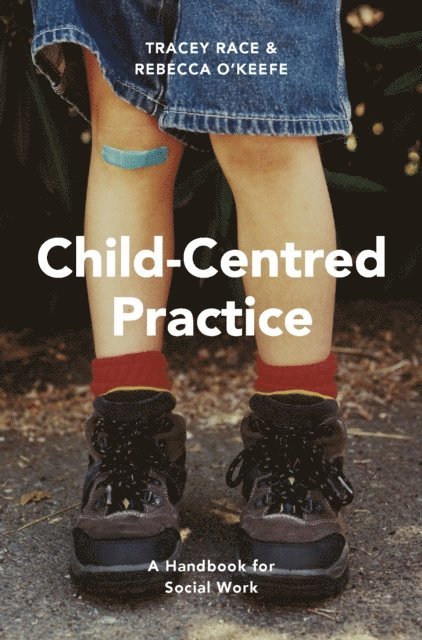 Tracey Race, Rebecca O'Keefe - Child-Centred Practice, E-bok