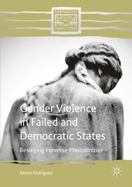 Ileana Rodriguez - Gender Violence in Failed and Democratic States, E-bok