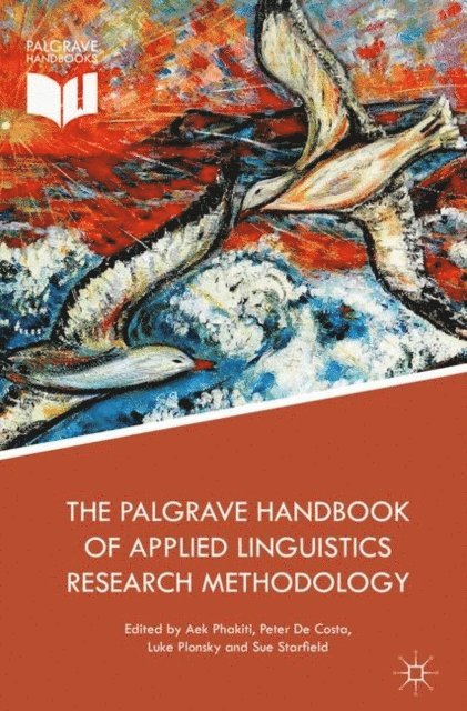 Sue Starfield, Luke Plonsky, Peter De Costa, Aek Phakiti - Palgrave Handbook of Applied Linguistics Research Methodology, E-bok