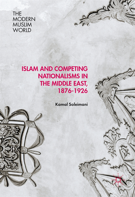 Kamal Soleimani - Islam and Competing Nationalisms in the Middle East, 1876-1926, E-bok