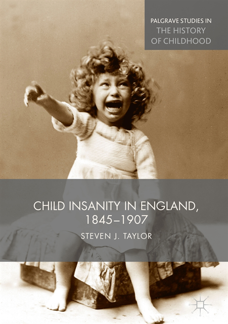 Steven Taylor - Child Insanity in England, 1845-1907, E-bok