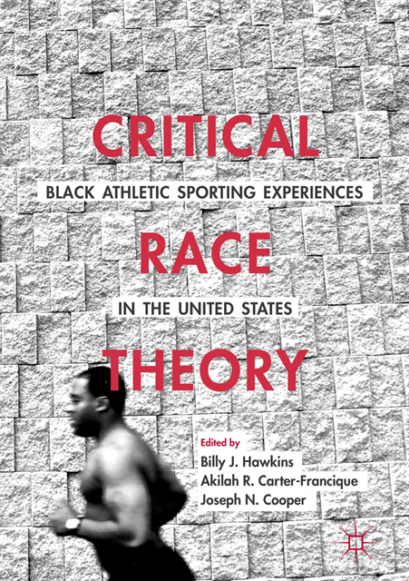 Joseph N. Cooper, Akilah R. Carter-Francique, Billy J. Hawkins - Critical Race Theory: Black Athletic Sporting Experiences in the United States, E-bok