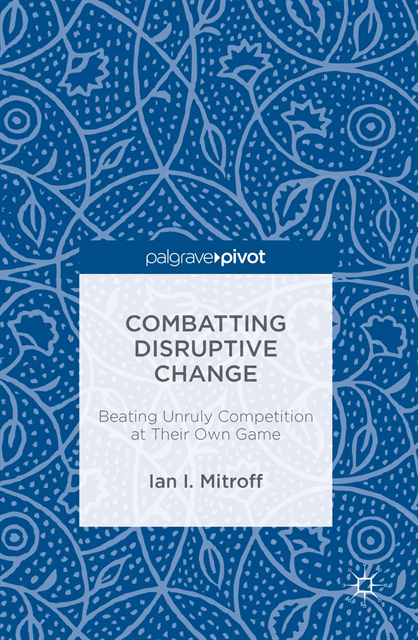 Ian I. Mitroff - Combatting Disruptive Change, E-bok