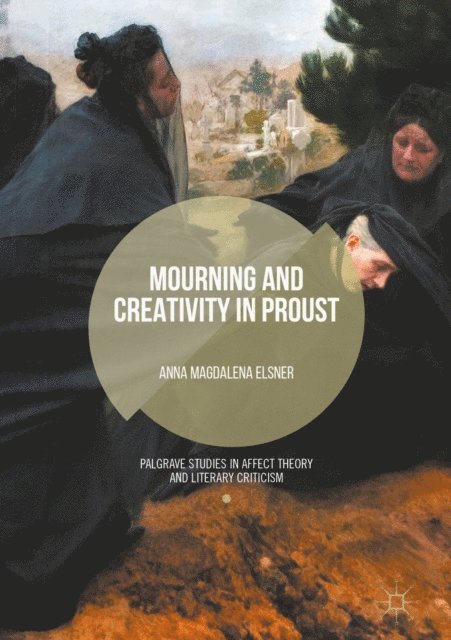 Anna Magdalena Elsner - Mourning and Creativity in Proust, E-bok