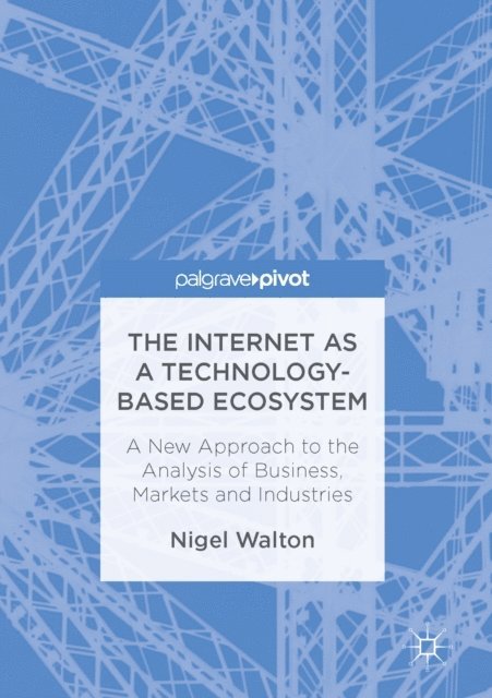 Nigel Walton - Internet as a Technology-Based Ecosystem, E-bok