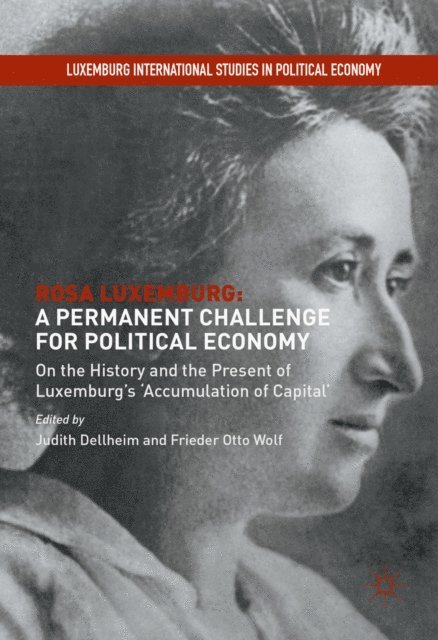 Frieder Otto Wolf, Judith Dellheim - Rosa Luxemburg: A Permanent Challenge for Political Economy, E-bok