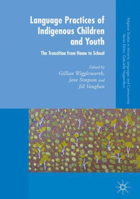 Jill Vaughan, Jane Simpson, Gillian Wigglesworth - Language Practices of Indigenous Children and Youth, E-bok