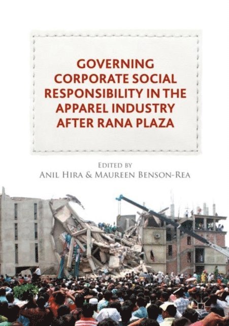 Maureen Benson-Rea, Anil Hira - Governing Corporate Social Responsibility in the Apparel Industry after Rana Plaza, E-bok