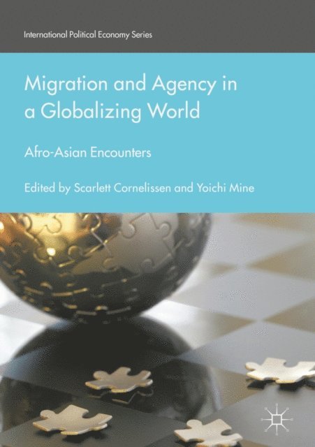 Yoichi Mine, Scarlett Cornelissen - Migration and Agency in a Globalizing World, E-bok