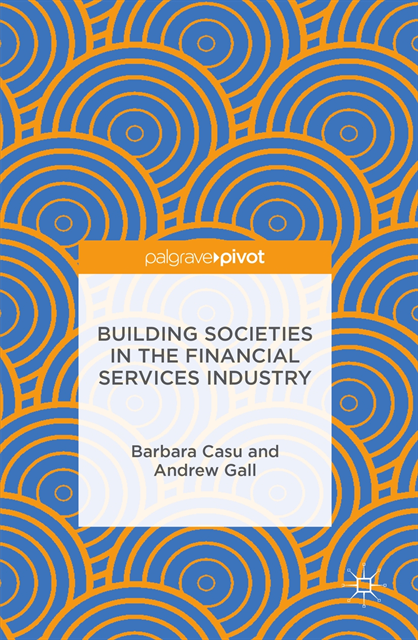 Andrew Gall, Barbara Casu - Building Societies in the Financial Services Industry, E-bok