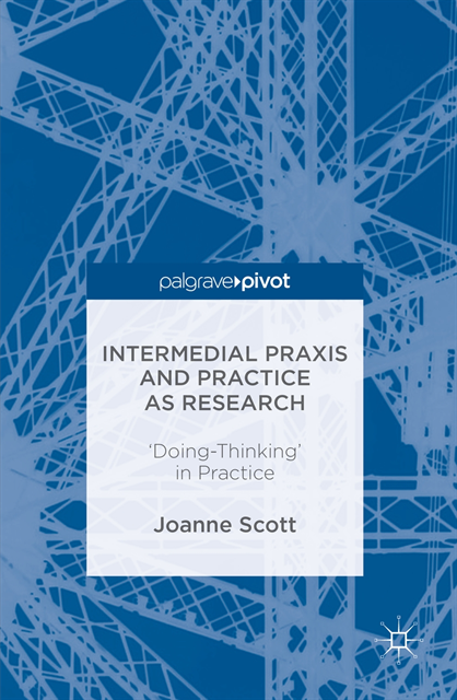 Joanne Scott - Intermedial Praxis and Practice as Research, E-bok