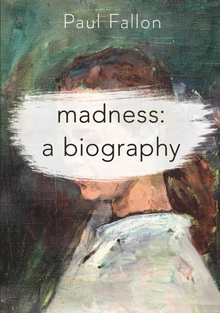 Paul Fallon - Madness: A Biography, E-bok