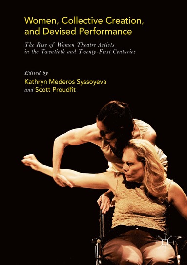 Women, Collective Creation, and Devised Performance av Kathryn Mederos Syssoyeva, Scott Proudfit