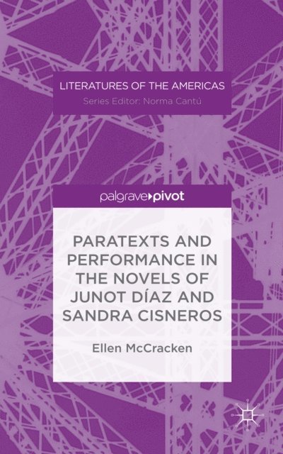 Ellen McCracken - Paratexts and Performance in the Novels of Junot Diaz and Sandra Cisneros, E-bok