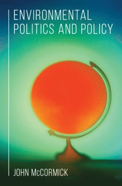 John McCormick - Environmental Politics and Policy, E-bok