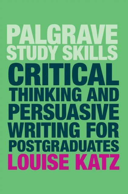 Louise Katz - Critical Thinking and Persuasive Writing for Postgraduates, E-bok