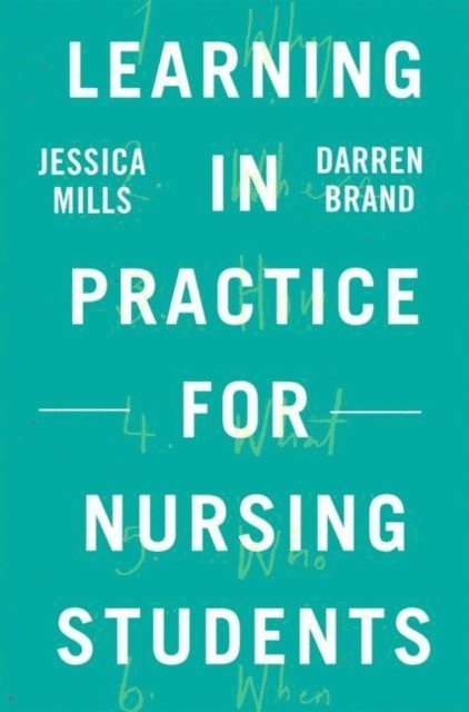 Jessica Mills, Darren Brand - Learning in Practice for Nursing Students, E-bok