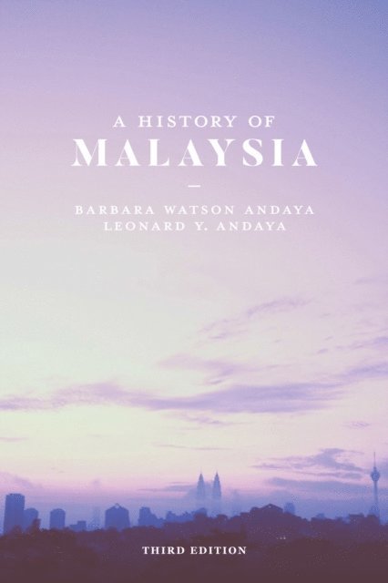 Barbara Watson Andaya, Leonard Y. Andaya - History of Malaysia, E-bok