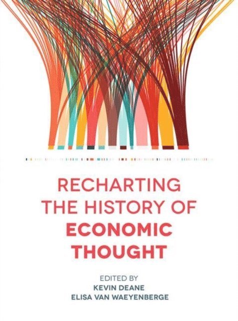 Kevin Deane, Elisa van Waeyenberge - Recharting the History of Economic Thought, E-bok