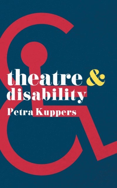 Petra Kuppers - Theatre and Disability, E-bok