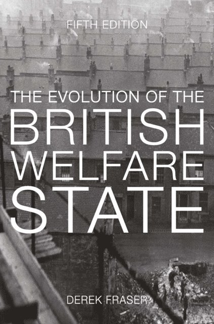Derek Fraser - Evolution of the British Welfare State, E-bok. Tillgänglighet: Lägg i varukorg