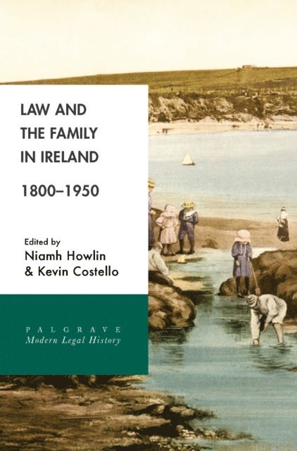 Kevin Costello, Niamh Howlin - Law and the Family in Ireland, 1800-1950, E-bok