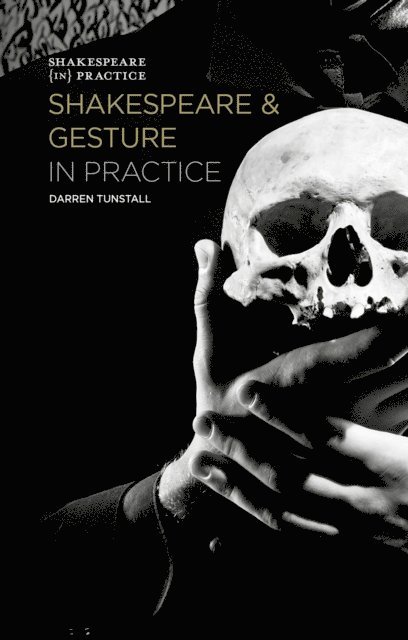 Darren Tunstall - Shakespeare and Gesture in Practice, E-bok