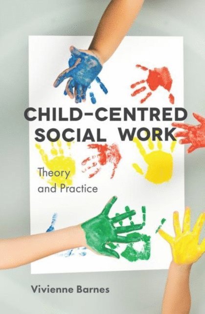 Vivienne Barnes - Child-Centred Social Work: Theory and Practice, E-bok