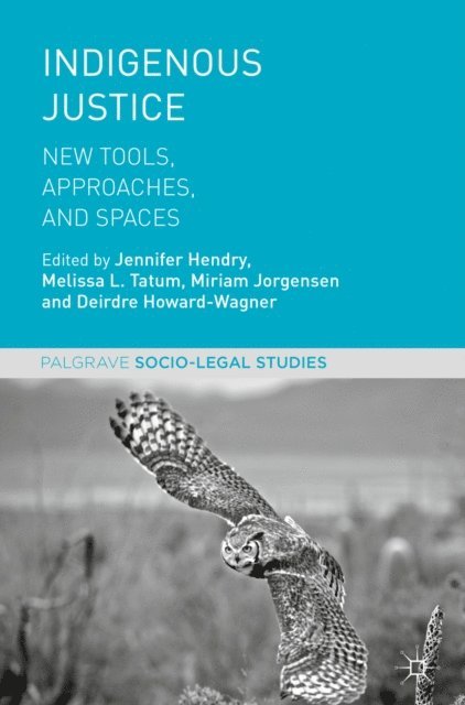 Deirdre Howard-Wagner, Miriam Jorgensen, Melissa L. Tatum, Jennifer Hendry - Indigenous Justice, E-bok